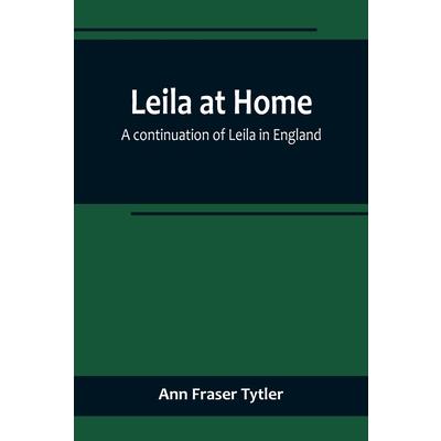 Leila at Home; a continuation of Leila in England
