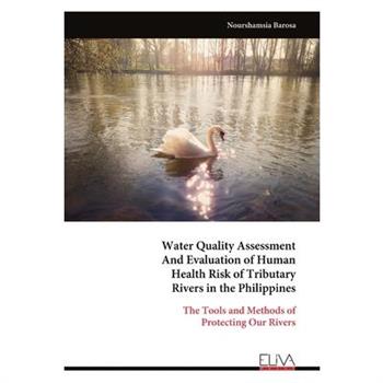 Water Quality Assessment And Evaluation of Human Health Risk of Tributary Rivers in the Philippines