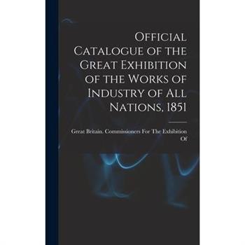Official Catalogue of the Great Exhibition of the Works of Industry of All Nations, 1851