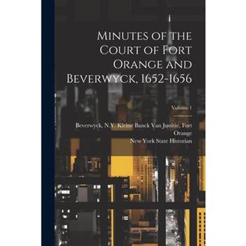 Minutes of the Court of Fort Orange and Beverwyck, 1652-1656; Volume 1
