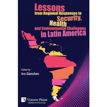 Lessons from Regional Responses to Security, Health and Environmental Challenges in Latin America