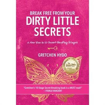 Break Free From Your Dirty Little Secrets
