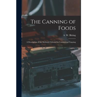 The Canning of Foods; a Description of the Methods Followed in Commercial Canning