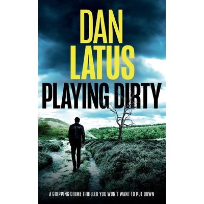 PLAYING DIRTY a gripping crime thriller you won’t want to put down