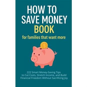 How to Save Money Book for Families That Want More How to Save Money Book for Families That Want More