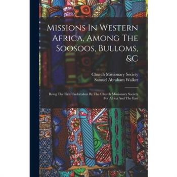 Missions In Western Africa, Among The Soosoos, Bulloms, &c