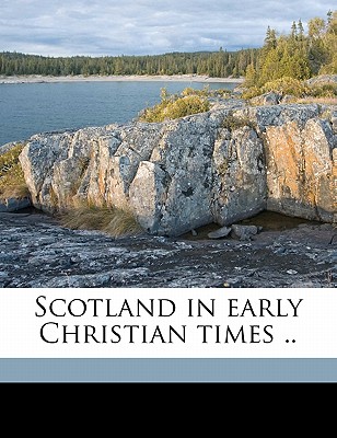 Scotland in Early Christian Times ..