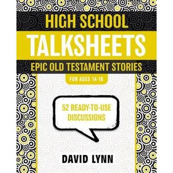 High School Talksheets: Epic Old Testament Stories