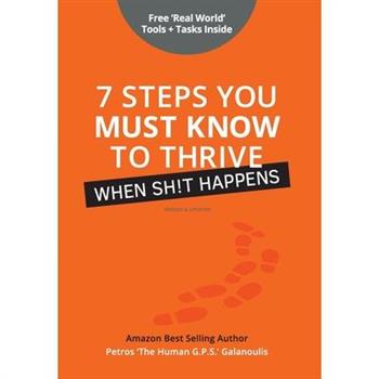 7 Steps You Must Know To Thrive When Sh!t Happens