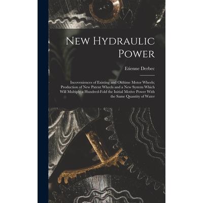 New Hydraulic Power; Incoveniences of Existing and Oldtime Motor Wheels; Production of new Patent Wheels and a new System Which Will Multiply a Hundred-fold the Initial Motive Power With the Same Quan