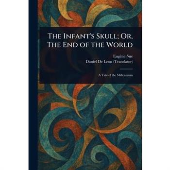 The Infant's Skull; Or, The End of the World