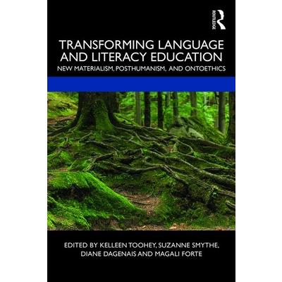 Transforming Language and Literacy EducationNew Materialism Posthumanism and Ontoethics