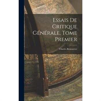 Essais de Critique G矇n矇rale, Tome Premier