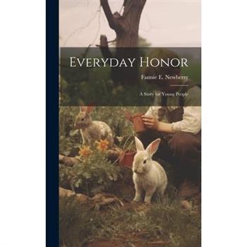 Everyday Honor; a Story for Young People