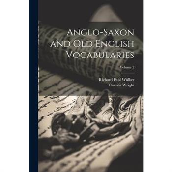 Anglo-Saxon and Old English Vocabularies; Volume 2