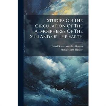 Studies On The Circulation Of The Atmospheres Of The Sun And Of The Earth