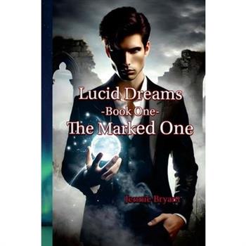 Lucid Dreams Book 1 The Marked One