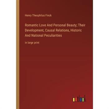 Romantic Love And Personal Beauty; Their Development, Causal Relations, Historic And National Peculiarities