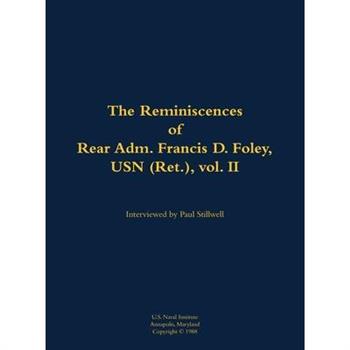 Reminiscences of Rear Adm. Francis D. Foley, USN (Ret.), vol.II