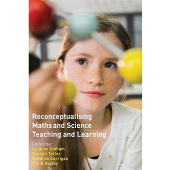 Reconceptualising Maths and Science Teaching and Learning