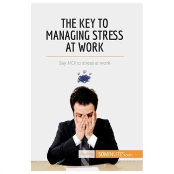 The Key to Managing Stress at Work
