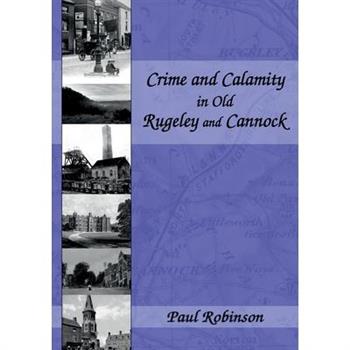 Crime and Calamity in Old Rugeley and Cannock