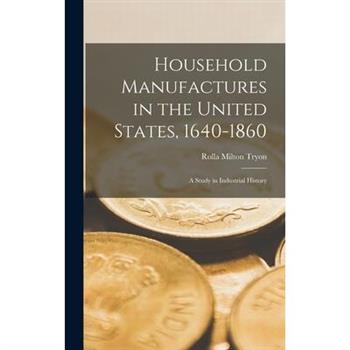 Household Manufactures in the United States, 1640-1860