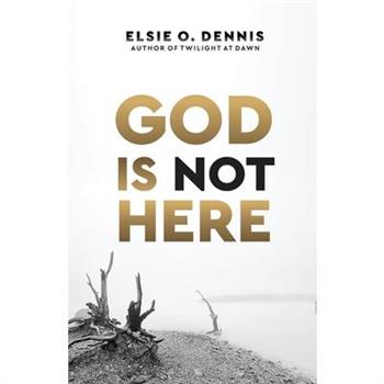 God is Not Here