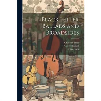 Black Letter Ballads and Broadsides