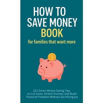 How to Save Money Book for Families That Want More How to Save Money Book for Families That Want More