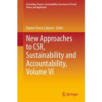 New Approaches to Csr, Sustainability and Accountability, Volume VI New Approaches to Csr, Sustainability and Accountability, Volume VI