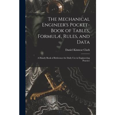 The Mechanical Engineer's Pocket-Book of Tables, Formul疆, Rules, and Data