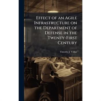 Effect of an Agile Infrastructure on the Department of Defense in the Twenty-First Century