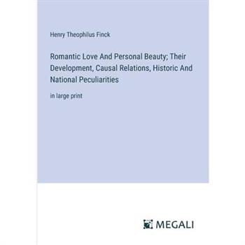 Romantic Love And Personal Beauty; Their Development, Causal Relations, Historic And National Peculiarities