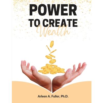 Power to Create Wealth