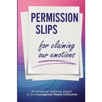 Permission Slips for Claiming Our Emotions