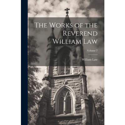 The Works of the Reverend William Law; Volume 7
