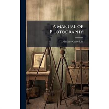 A Manual of Photography