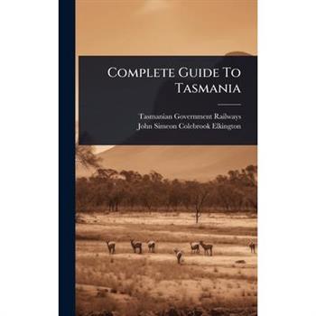 Complete Guide To Tasmania