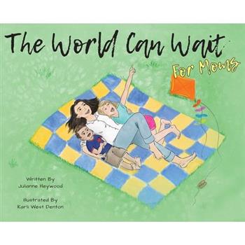 The World Can Wait - for Moms