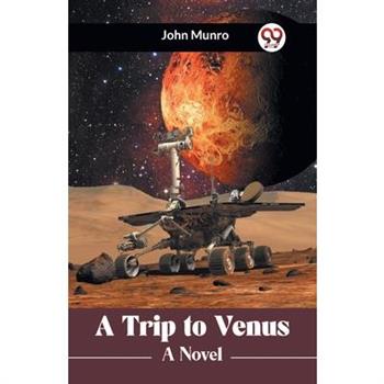 A Trip to Venus A Novel