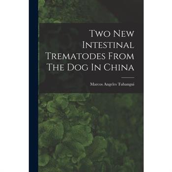 Two New Intestinal Trematodes From The Dog In China