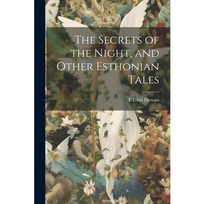 The Secrets of the Night, and Other Esthonian Tales