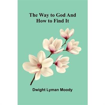 The Way To God And How To Find It