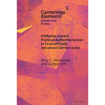 Attitudes Toward Political Authoritarianism in Economically Advanced Democracies