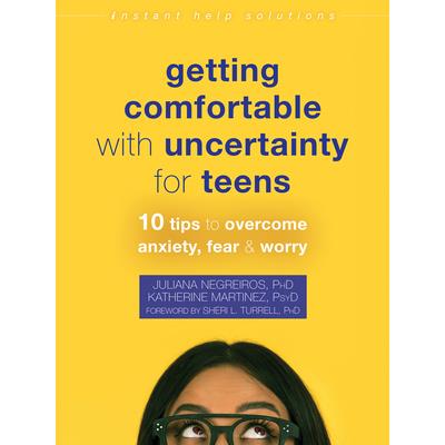 Getting Comfortable with Uncertainty for Teens