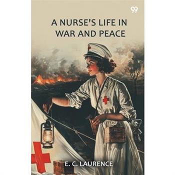 A Nurse's Life In War And Peace