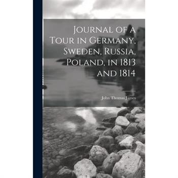 Journal of a Tour in Germany, Sweden, Russia, Poland, in 1813 and 1814