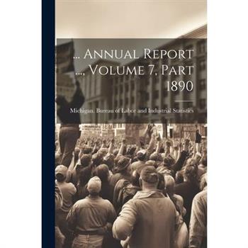 ... Annual Report ..., Volume 7, Part 1890