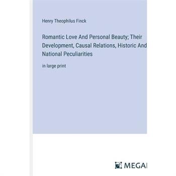 Romantic Love And Personal Beauty; Their Development, Causal Relations, Historic And National Peculiarities